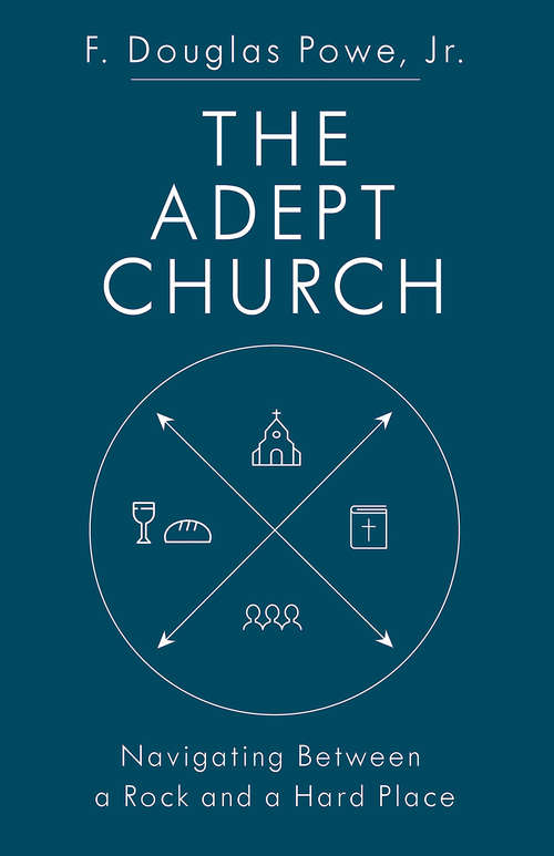 Book cover of The Adept Church: Navigating Between a Rock and a Hard Place