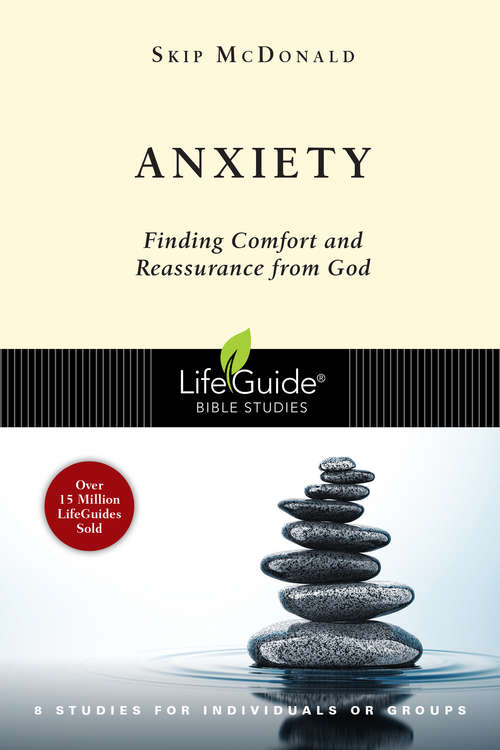 Book cover of Anxiety: Finding Comfort and Reassurance from God (LifeGuide Bible Studies)