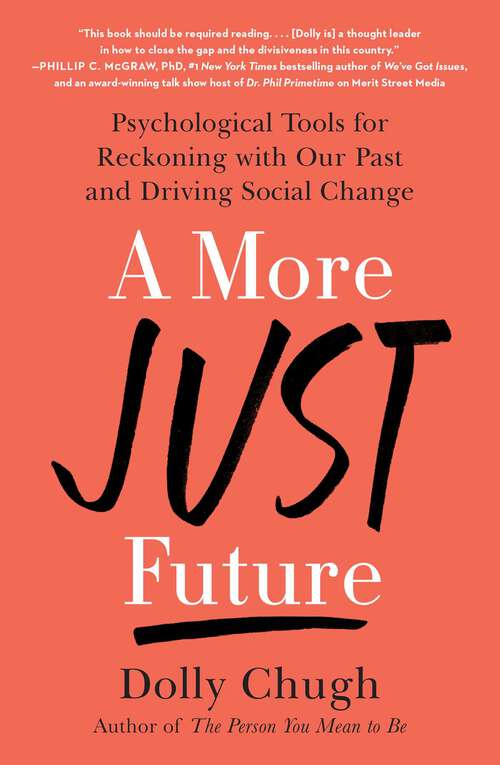 Book cover of A More Just Future: Psychological Tools for Reckoning with Our Past and Driving Social Change