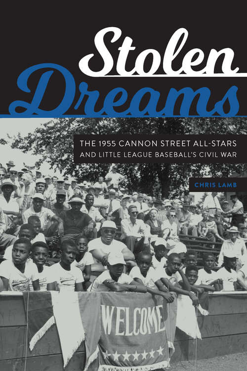 Book cover of Stolen Dreams: The 1955 Cannon Street All-Stars and Little League Baseball's Civil War