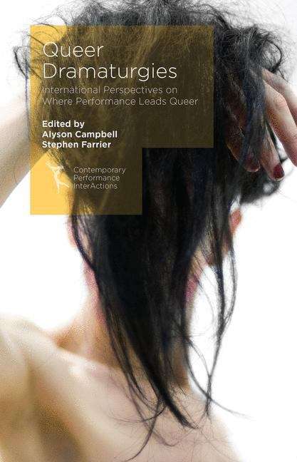 Book cover of Queer Dramaturgies: International Perspectives on Where Performance Leads Queer (Contemporary Performance InterActions)