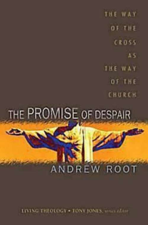 Book cover of The Promise of Despair: The Way of the Cross as the Way of the Church (Living Theology)