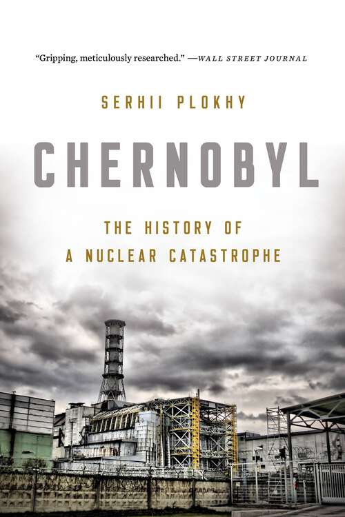 Book cover of Chernobyl: The History of a Nuclear Catastrophe