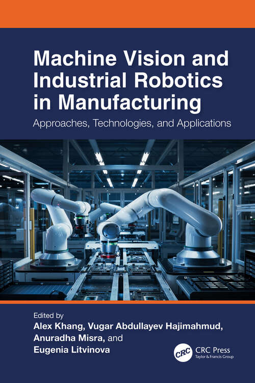 Book cover of Machine Vision and Industrial Robotics in Manufacturing: Approaches, Technologies, and Applications