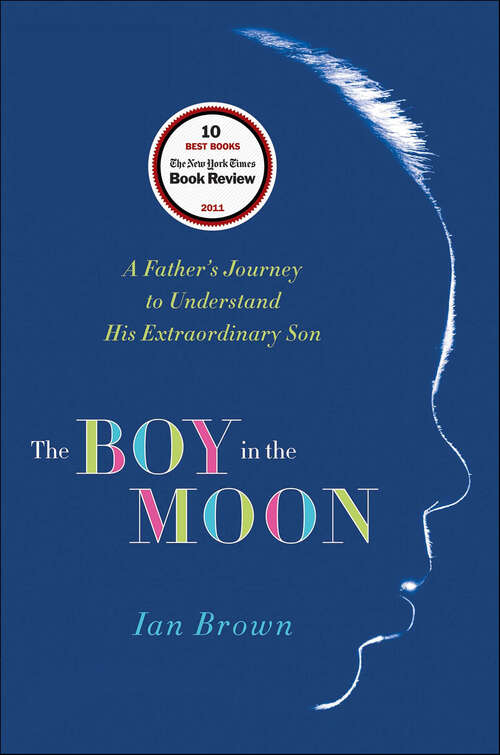 Book cover of The Boy in the Moon: A Father's Journey to Understand His Extraordinary Son