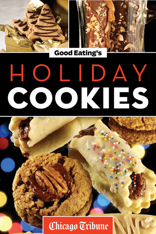 Book cover of Good Eating's Holiday Cookies: Delicious Family Recipes For Cookies, Bars, Brownies, And More