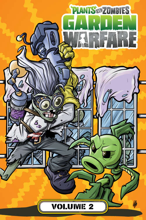 Book cover of Plants vs. Zombies: Garden Warfare Volume 2