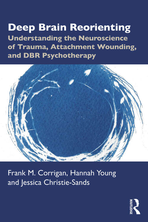 Book cover of Deep Brain Reorienting: Understanding the Neuroscience of Trauma, Attachment Wounding, and DBR Psychotherapy