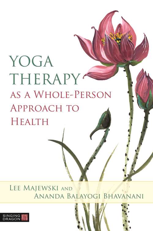 Book cover of Yoga Therapy as a Whole-Person Approach to Health