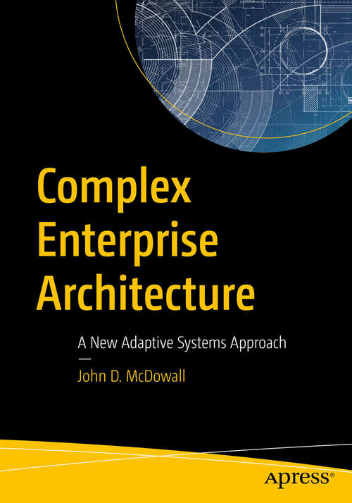 Book cover of Complex Enterprise Architecture: A New Adaptive Systems Approach (1st ed.)