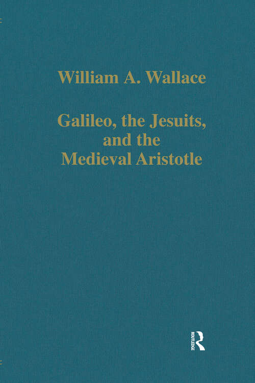 Book cover of Galileo, the Jesuits, and the Medieval Aristotle (Variorum Collected Studies)