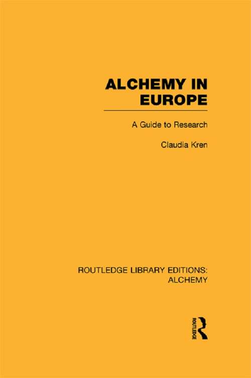 Book cover of Alchemy in Europe: A Guide to Research (Routledge Library Editions: Alchemy)