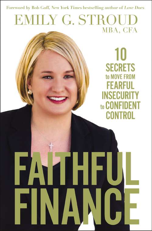 Book cover of Faithful Finance: 10 Secrets to Move from Fearful Insecurity to Confident Control