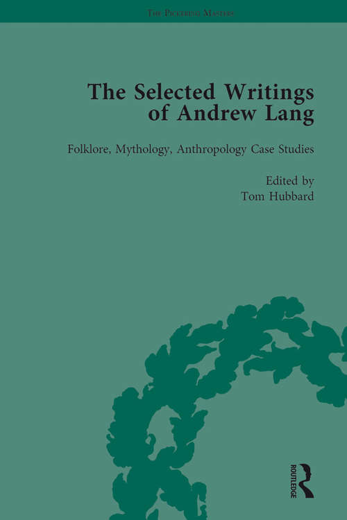 Book cover of The Selected Writings of Andrew Lang: Volume II: Folklore, Mythology, Anthropology; Case Studies (The Pickering Masters)