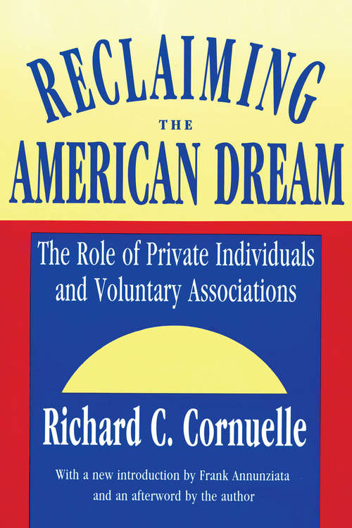 Book cover of Reclaiming the American Dream: The Role of Private Individuals and Voluntary Associations (Philanthropy And Society Ser.)