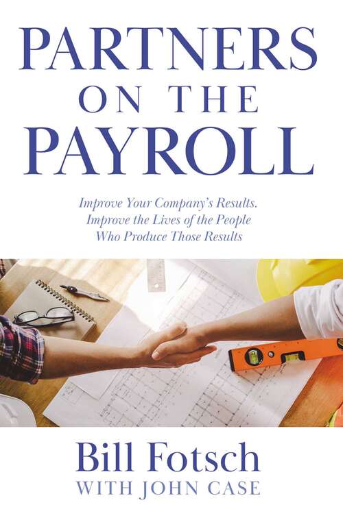 Book cover of Partners on the Payroll: Improve Your Company's Results; Improve the Lives of the People Who Produce Those Results