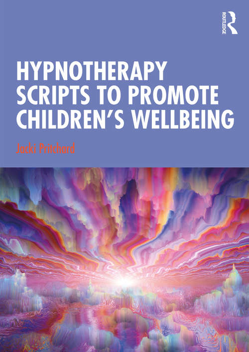 Book cover of Hypnotherapy Scripts to Promote Children's Wellbeing