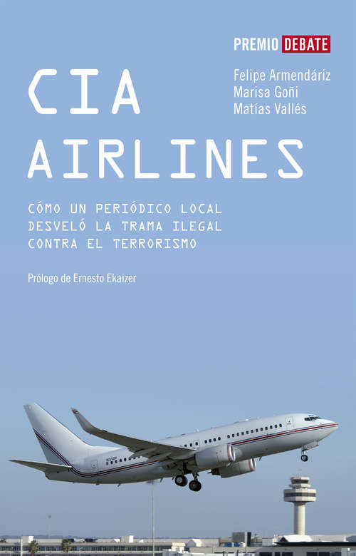 Book cover of CIA Airlines: Cómo un periódico de provincias desveló la trama ilegal contra el terrorismo