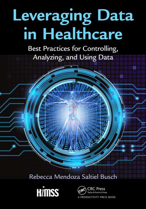 Book cover of Leveraging Data in Healthcare: Best Practices for Controlling, Analyzing, and Using Data (HIMSS Book Series)