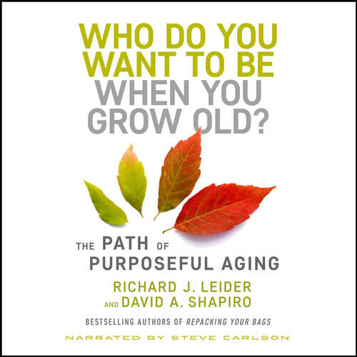 Book cover of Who Do You Want to Be When You Grow Old?: The Path of Purposeful Aging