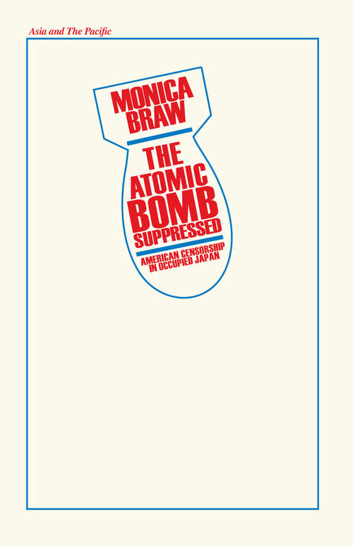 Book cover of The Atomic Bomb Suppressed: American Censorship in Occupied Japan