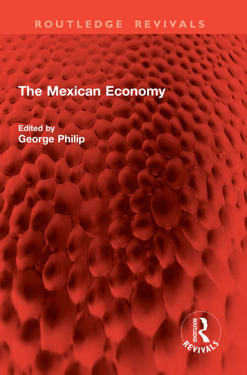 Book cover of The Mexican Economy (Routledge Revivals)