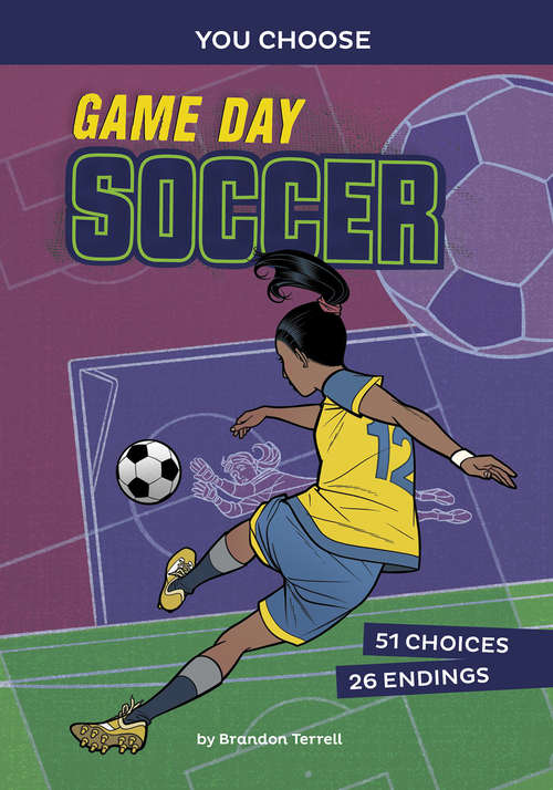 Book cover of Game Day Soccer: An Interactive Sports Story (You Choose: Game Day Sports)