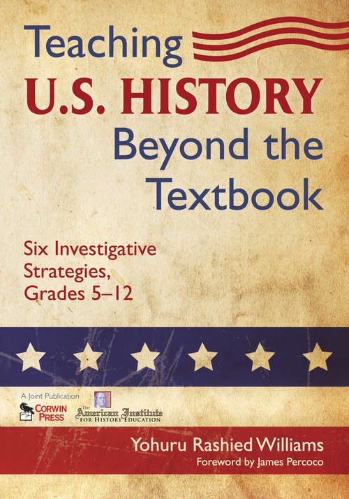 Book cover of Teaching U.S. History Beyond the Textbook: Six Investigative Strategies, Grades 5-12