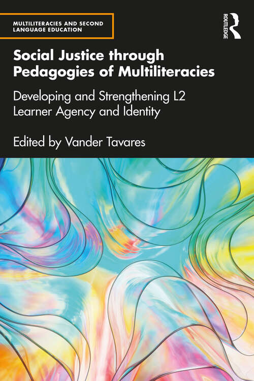 Book cover of Social Justice through Pedagogies of Multiliteracies: Developing and Strengthening L2 Learner Agency and Identity (Multiliteracies and Second Language Education)