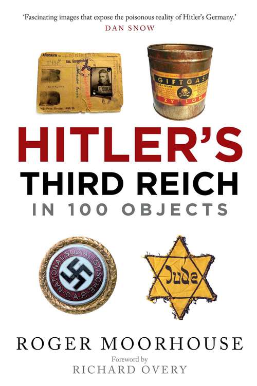 Book cover of Hitler's Third Reich in 100 Objects: A Material History of Nazi Germany