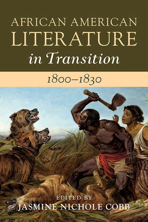 Book cover of African American Literature in Transition, 1800–1830: Volume 2, 1800–1830 (African American Literature in Transition)