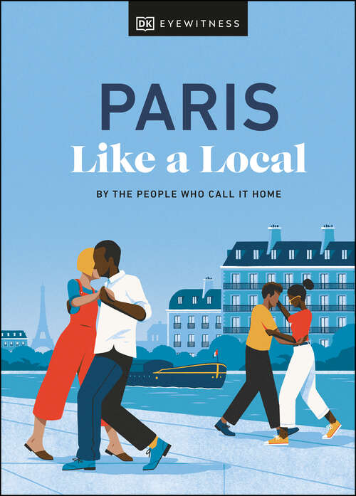 Book cover of Paris Like a Local (Local Travel Guide)