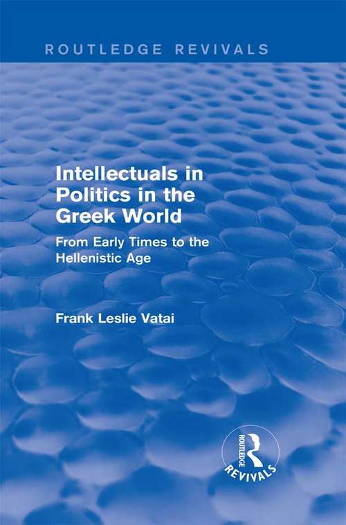 Book cover of Intellectuals in Politics in the Greek World: From Early Times to the Hellenistic Age (Routledge Revivals)