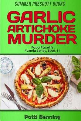 Book cover of Garlic Artichoke Murder (Book 11 in Papa Pacelli's Pizzeria Series)