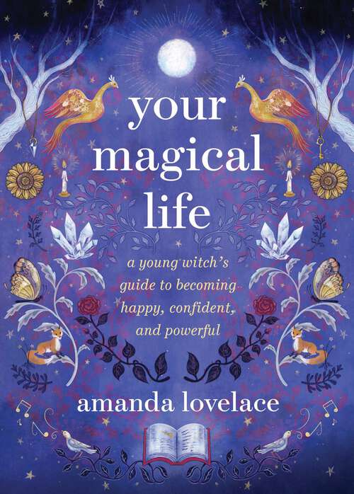 Book cover of Your Magical Life: A Young Witch's Guide to Becoming Happy, Confident, and Powerful