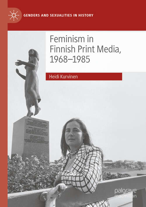 Book cover of Feminism in Finnish Print Media, 1968-1985 (Genders and Sexualities in History)