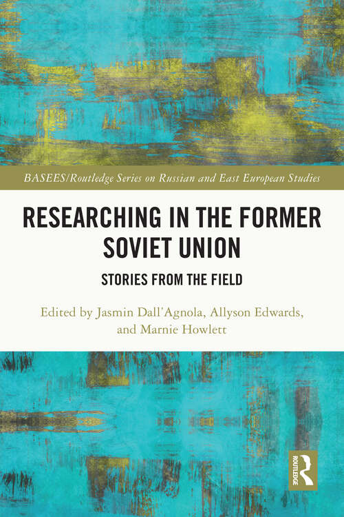 Book cover of Researching in the Former Soviet Union: Stories from the Field (BASEES/Routledge Series on Russian and East European Studies)