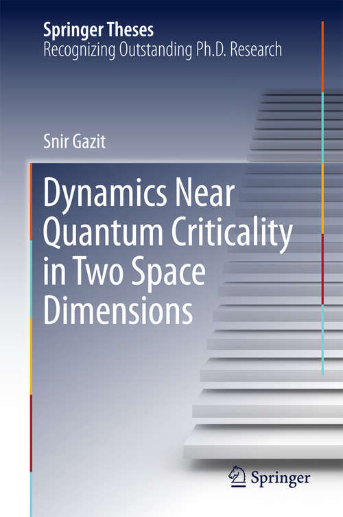 Book cover of Dynamics Near Quantum Criticality in Two Space Dimensions