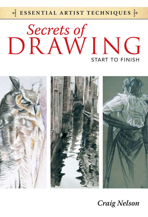 Book cover of Secrets of Drawing - Start to Finish (Essential Artist Techniques)