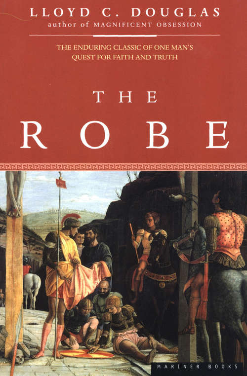 Book cover of The Robe: The Story Of The Soldier Who Tossed For Christ's Robe And Won