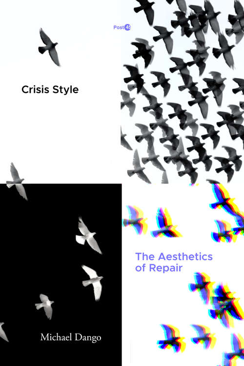 Book cover of Crisis Style: The Aesthetics of Repair (Post*45)