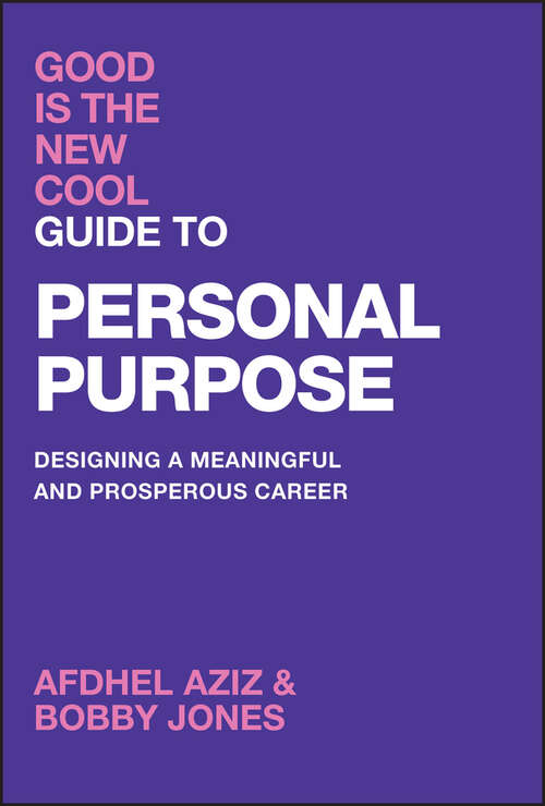 Book cover of Good Is the New Cool Guide to Personal Purpose: Designing a Meaningful and Prosperous Career