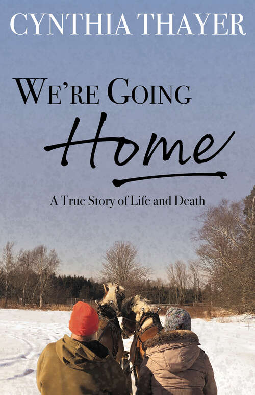 Book cover of We're Going Home: A True Story of Life and Death