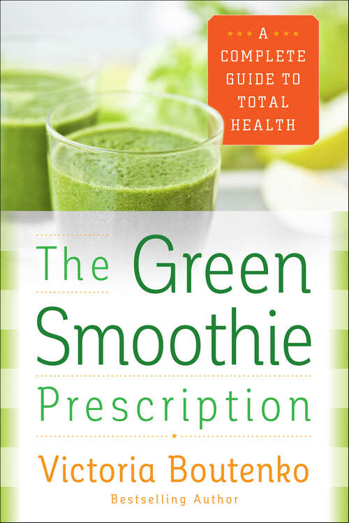 Book cover of The Green Smoothie Prescription: A Complete Guide to Total Health