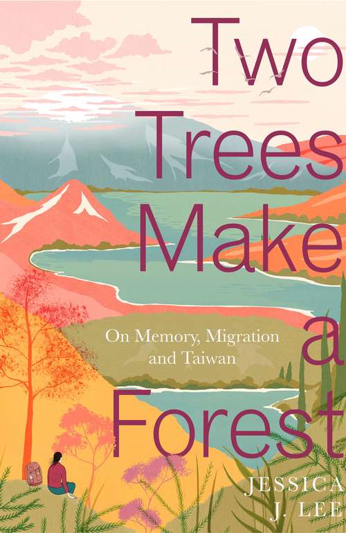 Book cover of Two Trees Make a Forest: On Memory, Migration and Taiwan