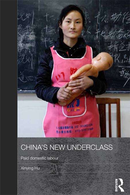 Book cover of China's New Underclass: Paid Domestic Labour (Routledge Contemporary China Series)