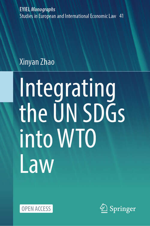 Book cover of Integrating the UN SDGs into WTO Law (European Yearbook of International Economic Law #41)