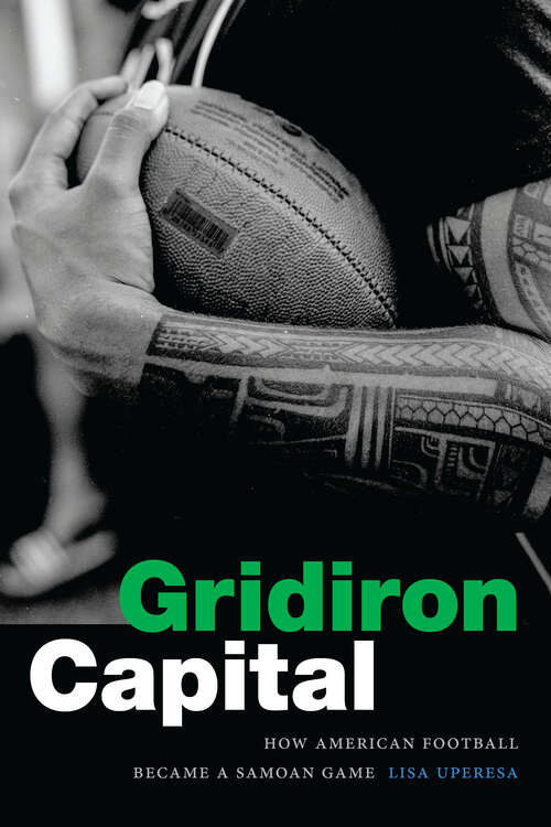 Book cover of Gridiron Capital: How American Football Became a Samoan Game