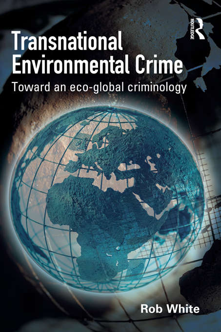 Book cover of Transnational Environmental Crime: Toward an Eco-global Criminology (The\library Of Essays On Transnational Crime Ser.)