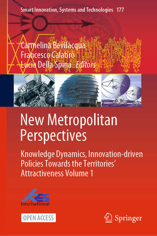 Book cover of New Metropolitan Perspectives: Knowledge Dynamics, Innovation-driven Policies Towards the Territories’ Attractiveness Volume 1 (1st ed. 2020) (Smart Innovation, Systems and Technologies #177)